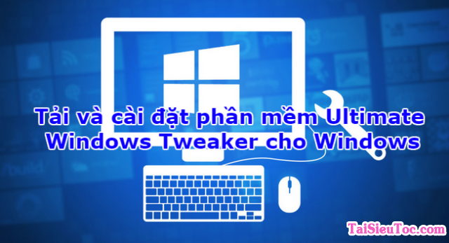 Hướng dẫn tải và cài đặt phần mềm Ultimate Windows Tweaker + Hình 1