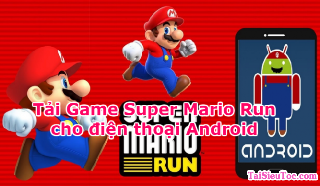 Tải Game Super Mario Run cho điện thoại Android